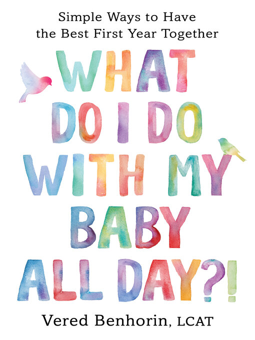 Title details for What Do I Do with My Baby All Day?! by Vered Benhorin - Wait list